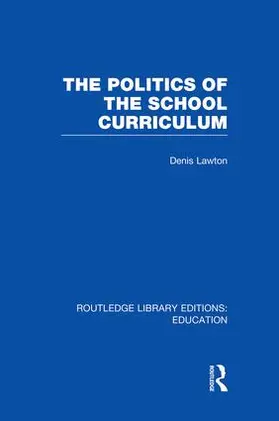 Lawton |  The Politics of the School Curriculum | Buch |  Sack Fachmedien