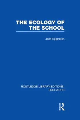 Eggleston | The Ecology of the School | Buch | 978-1-138-00849-6 | sack.de