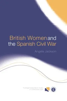Jackson |  British Women and the Spanish Civil War | Buch |  Sack Fachmedien
