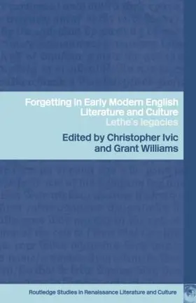 Ivic / Williams |  Forgetting in Early Modern English Literature and Culture | Buch |  Sack Fachmedien