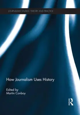 Conboy |  How Journalism Uses History | Buch |  Sack Fachmedien