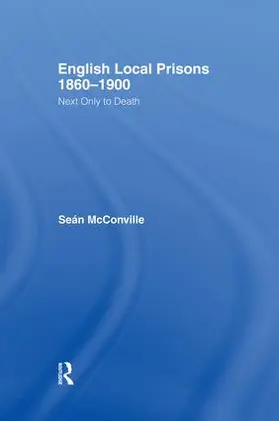 McConville / Mcconville |  English Local Prisons, 1860-1900 | Buch |  Sack Fachmedien