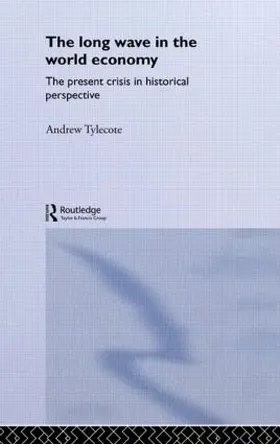 Tylecote |  The Long Wave in the World Economy | Buch |  Sack Fachmedien
