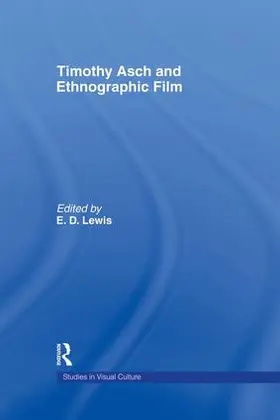 Lewis | Timothy Asch and Ethnographic Film | Buch | 978-1-138-01020-8 | sack.de