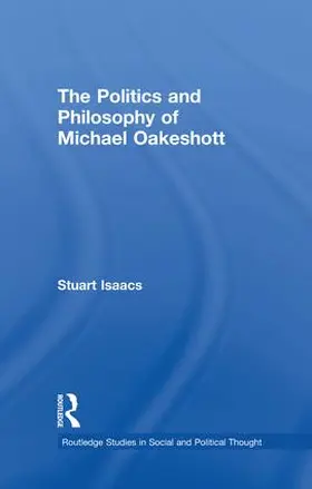 Isaacs |  The Politics and Philosophy of Michael Oakeshott | Buch |  Sack Fachmedien