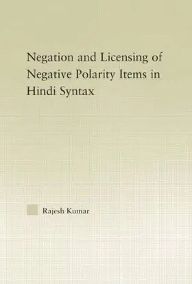 Kumar |  The Syntax of Negation and the Licensing of Negative Polarity Items in Hindi | Buch |  Sack Fachmedien