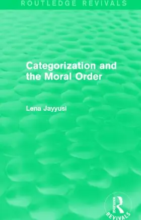 Jayyusi |  Categorization and the Moral Order (Routledge Revivals) | Buch |  Sack Fachmedien