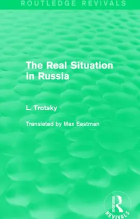 Trotsky | The Real Situation in Russia (Routledge Revivals) | Buch | 978-1-138-01527-2 | www2.sack.de