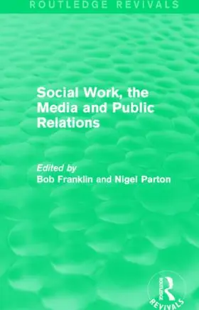Franklin / Parton |  Social Work, the Media and Public Relations (Routledge Revivals) | Buch |  Sack Fachmedien