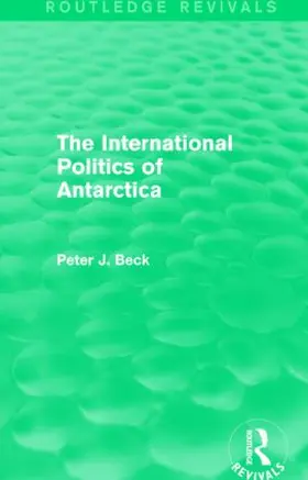 Beck |  The International Politics of Antarctica | Buch |  Sack Fachmedien