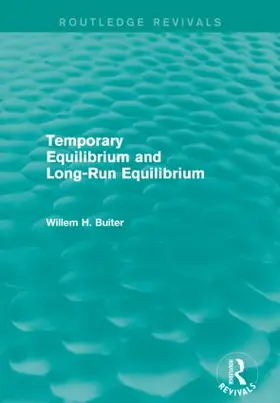 Buiter |  Temporary Equilibrium and Long-Run Equilibrium (Routledge Revivals) | Buch |  Sack Fachmedien