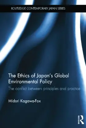 Kagawa-Fox | The Ethics of Japan's Global Environmental Policy | Buch | 978-1-138-01711-5 | sack.de