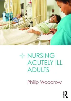 Woodrow |  Nursing Acutely Ill Adults | Buch |  Sack Fachmedien