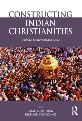 Bauman / Young |  Constructing Indian Christianities | Buch |  Sack Fachmedien