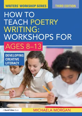 Morgan |  How to Teach Poetry Writing: Workshops for Ages 8-13: Developing Creative Literacy | Buch |  Sack Fachmedien