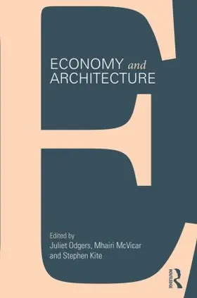 Odgers / McVicar / Kite |  Economy and Architecture | Buch |  Sack Fachmedien