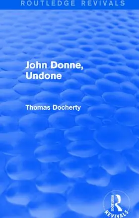 Docherty | John Donne, Undone (Routledge Revivals) | Buch | 978-1-138-02594-3 | sack.de