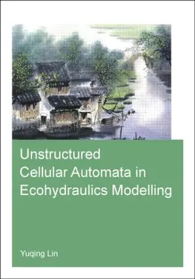 Lin |  Unstructured Cellular Automata in Ecohydraulics Modelling | Buch |  Sack Fachmedien