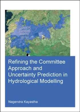 Kayastha |  Refining the Committee Approach and Uncertainty Prediction in Hydrological Modelling | Buch |  Sack Fachmedien