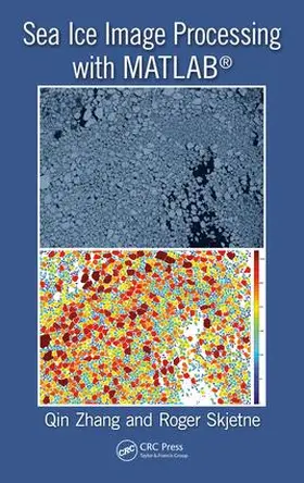 Zhang / Skjetne |  Sea Ice Image Processing with MATLAB (R) | Buch |  Sack Fachmedien