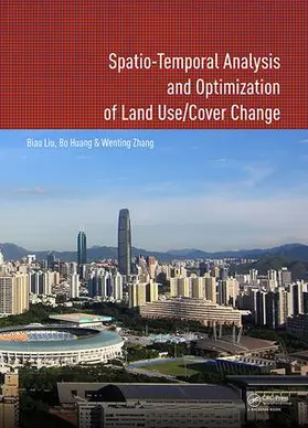 Liu / Huang / Zhang |  Spatio-temporal Analysis and Optimization of Land Use/Cover Change | Buch |  Sack Fachmedien