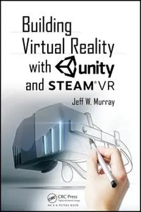 Murray | Building Virtual Reality with Unity and Steam VR | Buch | 978-1-138-03351-1 | www2.sack.de