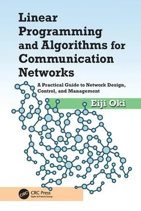 Oki | Linear Programming and Algorithms for Communication Networks | Buch | 978-1-138-03409-9 | www2.sack.de