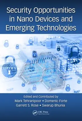 Tehranipoor / Forte / Rose |  Security Opportunities in Nano Devices and Emerging Technologies | Buch |  Sack Fachmedien