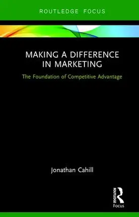 Cahill | Making a Difference in Marketing | Buch | 978-1-138-03685-7 | www2.sack.de