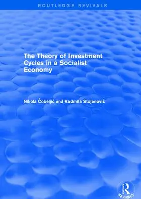 Cobeljic / Stojanovic |  The Theory of Investment Cycles in a Socialist Economy | Buch |  Sack Fachmedien