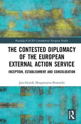 Morgenstern-Pomorski |  The Contested Diplomacy of the European External Action Service | Buch |  Sack Fachmedien