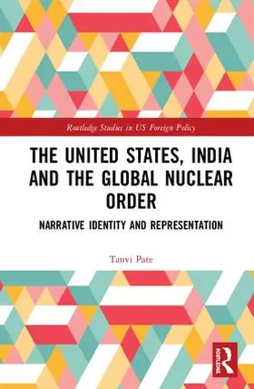 Pate |  The United States, India and the Global Nuclear Order | Buch |  Sack Fachmedien