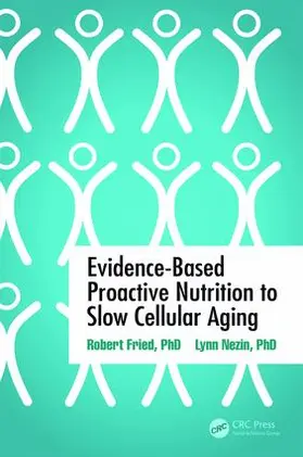 Fried / Nezin |  Evidence-Based Proactive Nutrition to Slow Cellular Aging | Buch |  Sack Fachmedien