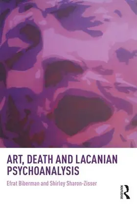 Biberman / Sharon-Zisser |  Art, Death and Lacanian Psychoanalysis | Buch |  Sack Fachmedien