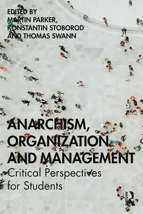 Parker / Stoborod / Swann | Anarchism, Organization and Management: Critical Perspectives for Students | Buch | 978-1-138-04410-4 | sack.de