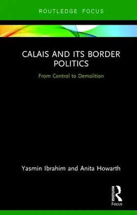 Ibrahim / Howarth |  Calais and Its Border Politics | Buch |  Sack Fachmedien