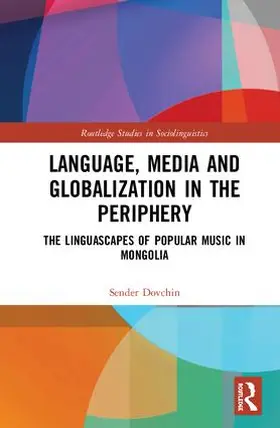 Dovchin |  Language, Media and Globalization in the Periphery | Buch |  Sack Fachmedien