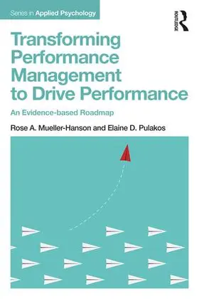 Mueller-Hanson / Pulakos |  Transforming Performance Management to Drive Performance | Buch |  Sack Fachmedien
