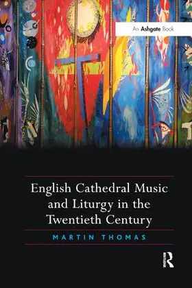 Thomas | English Cathedral Music and Liturgy in the Twentieth Century | Buch | 978-1-138-05312-0 | sack.de