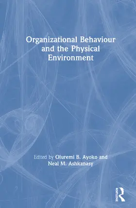 Ayoko / Ashkanasy |  Organizational Behaviour and the Physical Environment | Buch |  Sack Fachmedien