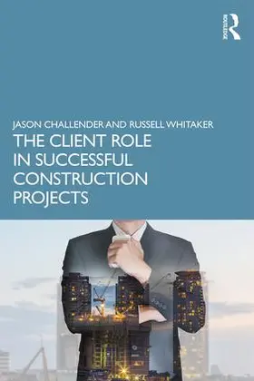 Challender / Whitaker |  The Client Role in Successful Construction Projects | Buch |  Sack Fachmedien