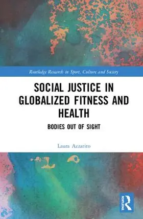 Azzarito |  Social Justice in Globalized Fitness and Health | Buch |  Sack Fachmedien