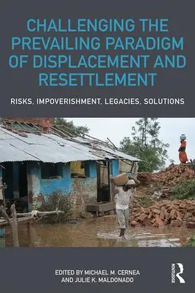 Cernea / Maldonado |  Challenging the Prevailing Paradigm of Displacement and Resettlement | Buch |  Sack Fachmedien