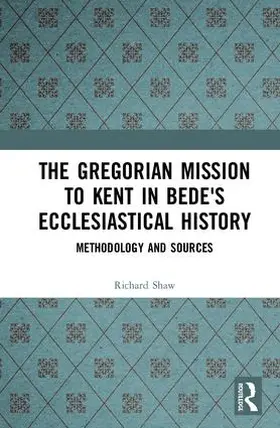 Shaw | The Gregorian Mission to Kent in Bede's Ecclesiastical History | Buch | 978-1-138-06081-4 | sack.de