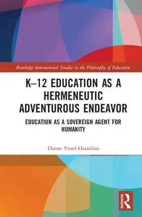 Yosef-Hassidim |  K-12 Education as a Hermeneutic Adventurous Endeavor | Buch |  Sack Fachmedien