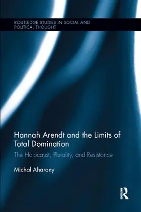 Aharony |  Hannah Arendt and the Limits of Total Domination | Buch |  Sack Fachmedien