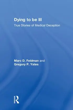 Feldman / Yates |  Dying to be Ill | Buch |  Sack Fachmedien