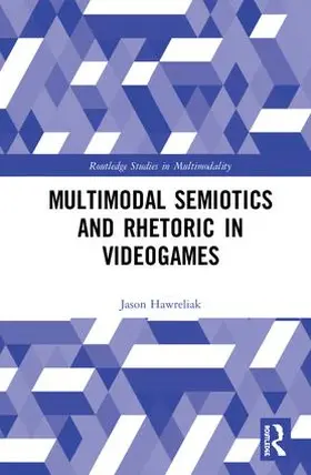 Hawreliak |  Multimodal Semiotics and Rhetoric in Videogames | Buch |  Sack Fachmedien