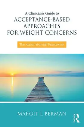 Berman |  A Clinician's Guide to Acceptance-Based Approaches for Weight Concerns | Buch |  Sack Fachmedien