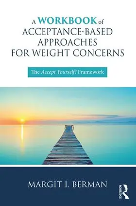 Berman |  A Workbook of Acceptance-Based Approaches for Weight Concerns | Buch |  Sack Fachmedien